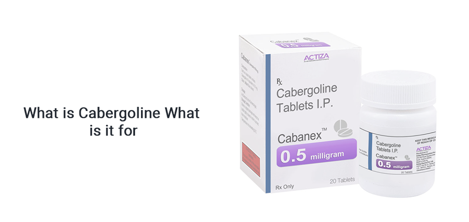 What is cabergoline। What is it for