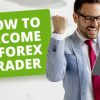 How To Become a Forex Trader