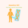Genetic Testing 101- A Practical Guide for First-Timers